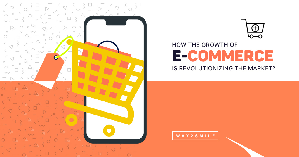 How the Growth of E-commerce is Revolutionizing the Market?