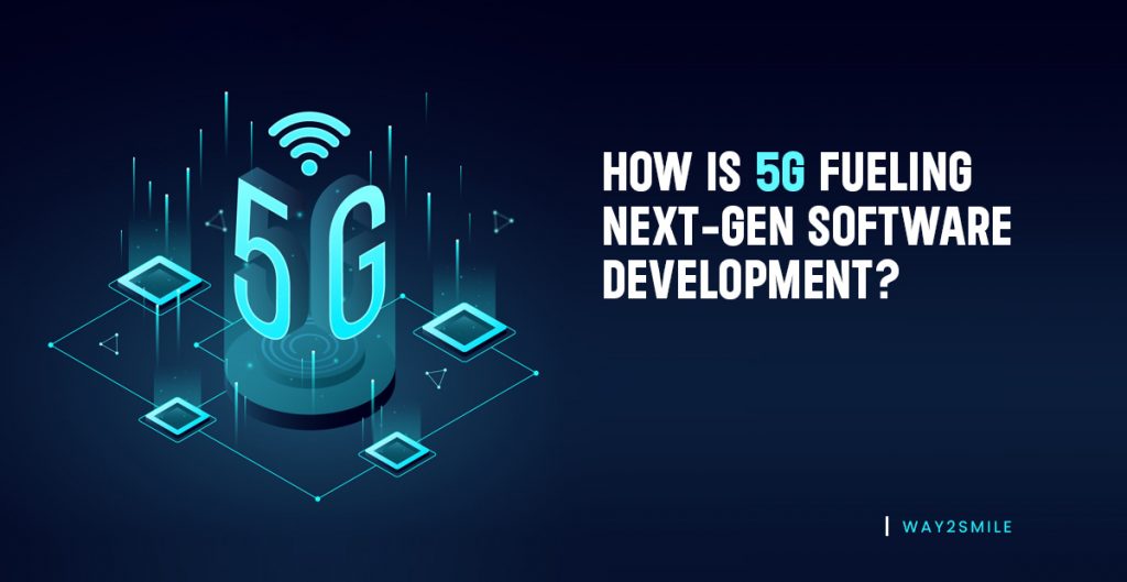How is 5G Fueling Next-Gen Software Development?